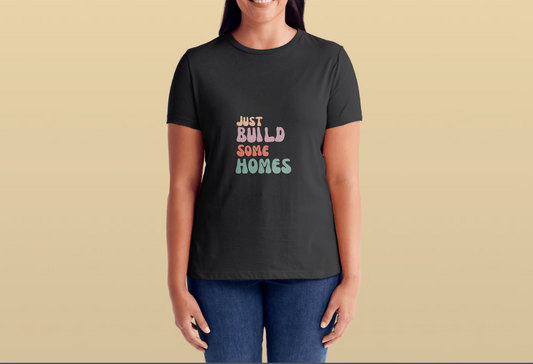 Black "Just Build Some Homes" Women's Tee